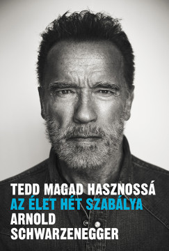 Arnold Schwarzenegger - Tedd magad hasznossá