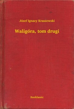 Jzef Ignacy Kraszewski - Waligra, tom drugi