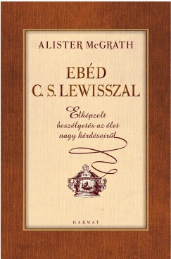 Alister Mcgrath - Ebéd C. S. Lewisszal