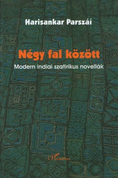 Parszáí Harisankar - Négy fal között - Modern indiai szatirikus novellák