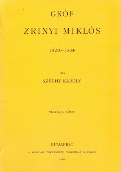 Dr. Szchy Kroly - Grf Zrinyi Mikls 1620-1664 IV.