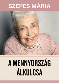 Szepes Mária - A mennyország álkulcsa
