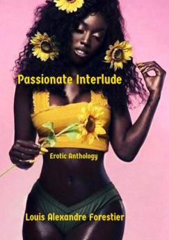Louis Alexander Forestier - Passionate Interlude - Erotic Anthology
