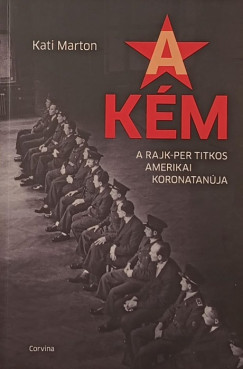 Kati Marton - A kém - A Rajk-per titkos amerikai koronatanúja