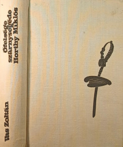 Vas Zoltán - Őfelsége szárnysegéde: Horthy Miklós (dedikált)