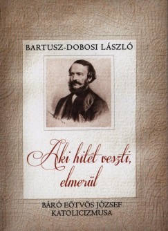 Bartusz-Dobosi Lszl - Aki hitt veszti, elmerl