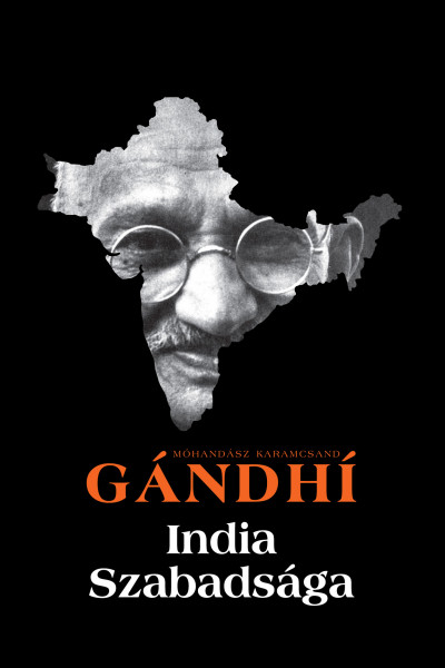 Mohandász Karamcsand Gandhi - India szabadsága