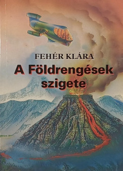 Fehér Klára - A földrengések szigete