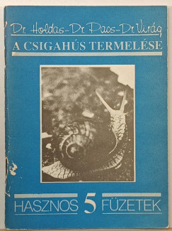 Holdas Sándor - Dr. Pacs István - Dr. Virág Györgyi - A csigahús termelése