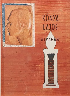 Kónya Lajos a faszobrász