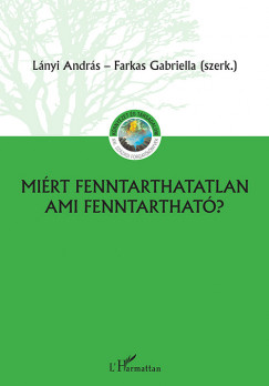 Lnyi Andrs - Farkas Gabriella   (Szerk.) - Mirt fenntarthatatlan, ami fenntarthat?