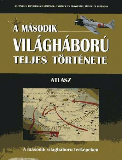 Bagi Gábor - Havasi Máté - A második világháború teljes története 21. - Atlasz