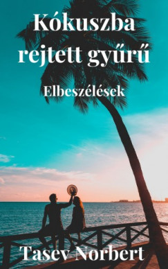 Tasev Norbert - Kkuszba rejtett gyr