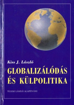 Kiss J. Lszl - Globalizlds s klpolitika