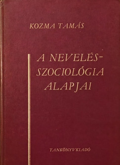 Kozma Tams - A nevelsszociolgia alapjai