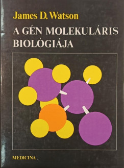 James Watson - A gén molekuláris biológiája