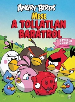 Paula Noronen - Angry Birds - Mese a tollatlan bartrl - Sztella kalandjai