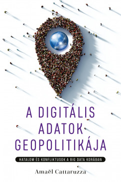 Amal Cattaruzza - A digitlis adatok geopolitikja