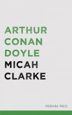 Arthur Conan Doyle - Micah Clarke