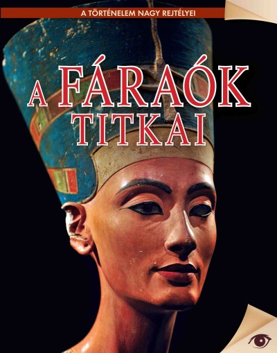 Reményi József Tamás (Szerk.) - A fáraók titkai