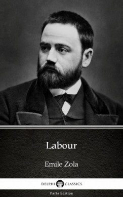 mile Zola - Labour by Emile Zola (Illustrated)