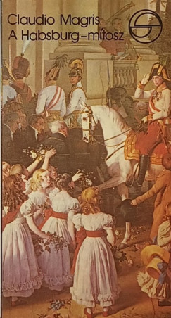Claudio Magris - A Habsburg-mtosz az osztrk irodalomban