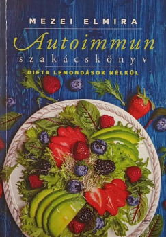 Mezei Elmira - Autoimmun szakácskönyv