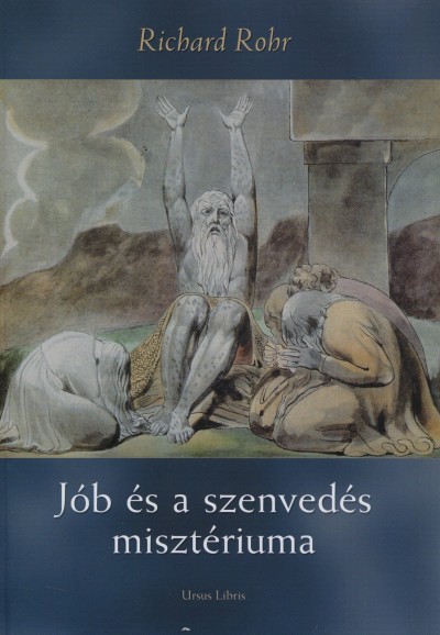 Richard Rohr - Jób és a szenvedés misztériuma