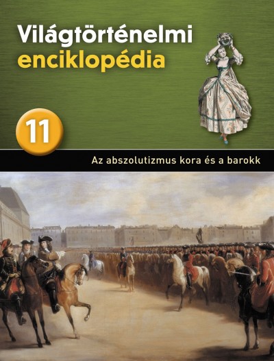 - Világtörténelmi enciklopédia 11. - Az abszolutizmus kora és a barokk
