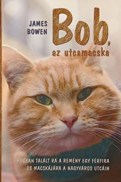 James Bowen - Bob, az utcamacska