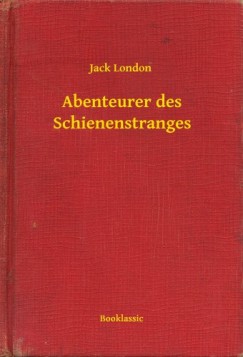 Jack London - Abenteurer des Schienenstranges