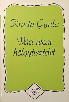 Kr�dy Gyula - V�ci utcai h�lgytisztelet