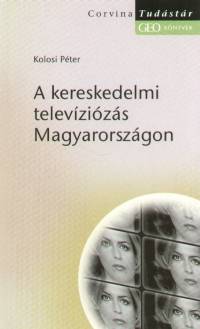 Kolosi Pter - A kereskedelmi televzizs Magyarorszgon