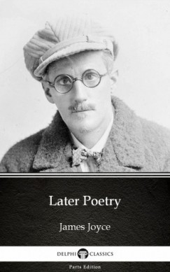 James Joyce - Later Poetry by James Joyce (Illustrated)