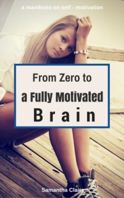 Samantha Claire - From Zero to a Fully Motivated Brain