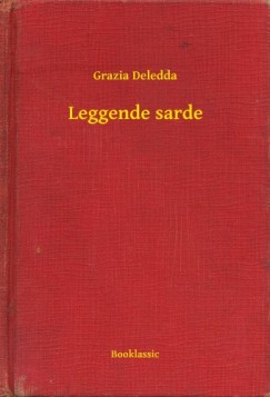Grazia Deledda - Deledda Grazia - Leggende sarde