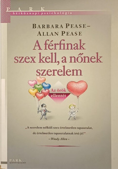Allan Pease - Barbara Pease - A frfinak szex kell, a nnek szerelem