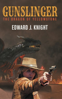 Knight Edward J. - Gunslinger - The Dragon of Yellowstone