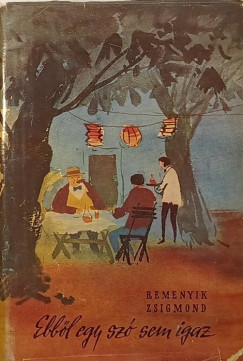 Remenyik Zsigmond - Ebb�l egy sz� sem igaz