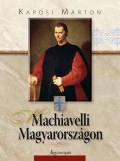 Kaposi Mrton - Machiavelli Magyarorszgon