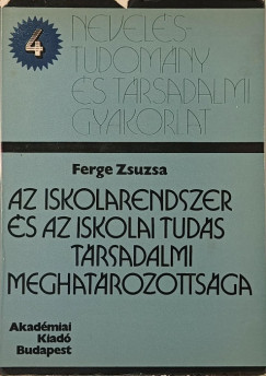 Ferge Zsuzsa - Az iskolarendszer s az iskolai tuds trsadalmi meghatrozottsga
