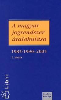 Dr. Jakab Andrs   (Szerk.) - Takcs Andrs   (Szerk.) - A magyar jogrendszer talakulsa I.