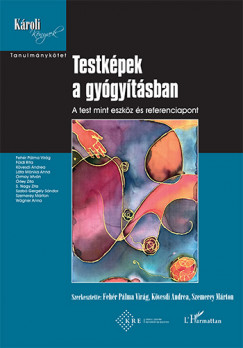 Fehr Plma Virg   (Szerk.) - Kvesdi Andrea   (Szerk.) - Szemerey Mrton   (Szerk.) - Testkpek a gygytsban