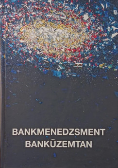 Kov�cs Levente   (Szerk.) - Marsi Erika   (Szerk.) - Bankmenedzsment - Bank�zemtan