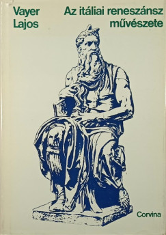 Vayer Lajos - Az it�liai renesz�nsz m�v�szete