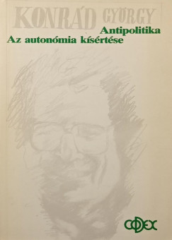 Konr�d Gy�rgy - Az auton�mia k�s�rt�se - Antipolitika