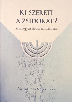Endre   (Szerk.) M�zes (�ssze�ll.) - Ki szereti a zsid�kat?