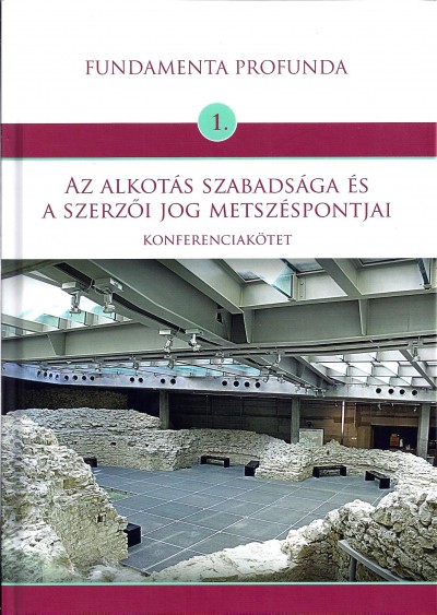 Cseporán Zsolt  (Szerk.) - Az alkotás szabadsága és a szerzõi jog metszéspontjai