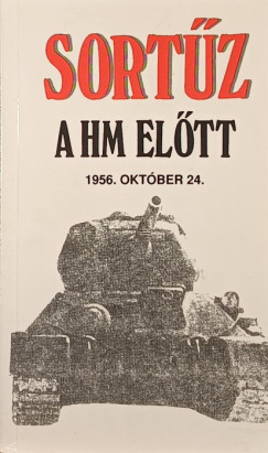Horváth Lajos (Szerk.) - Sortűz a HM előtt