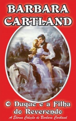 Barbara Cartland - O Duque e a Filha do Reverendo